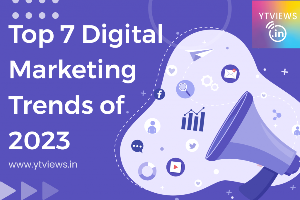 Top 7 Digital Marketing Trends Of 2023 | YTVIEWS.IN