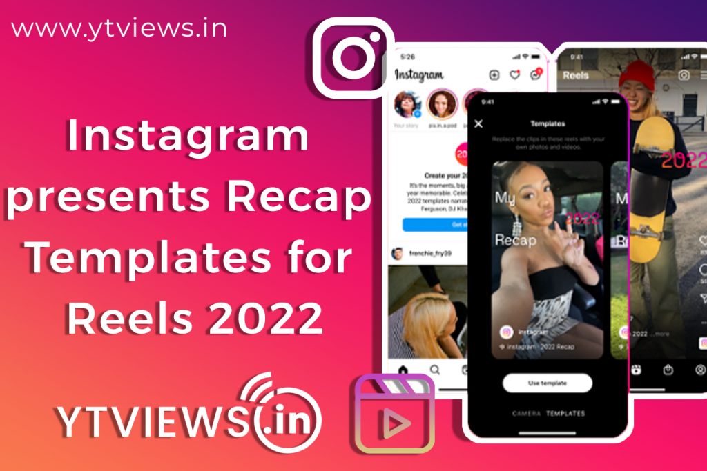 Instagram presents Recap Templates for Reels 2022 YTVIEWS.IN