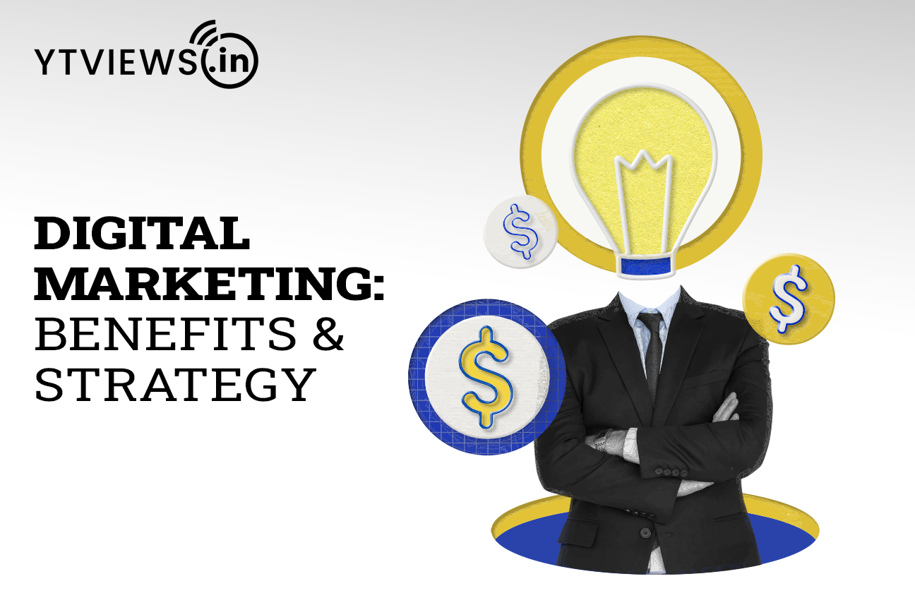 Digital Marketing: Benefits and Strategy