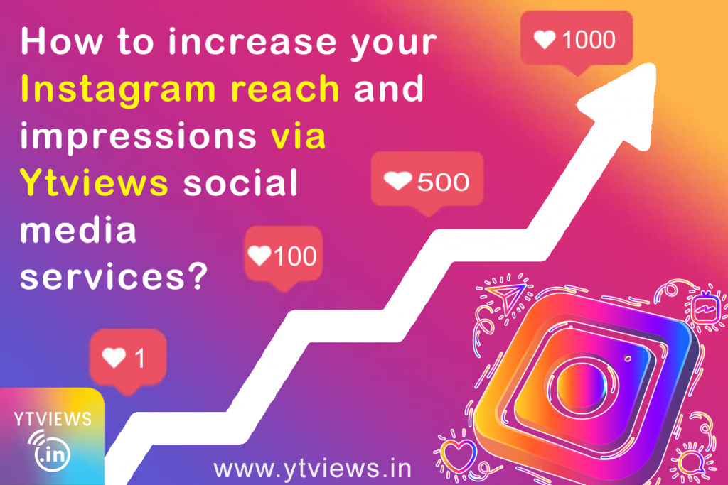 How To Increase Your Instagram Reach And Impressions Via Ytviews Social Media Services Ytviewsin 8590