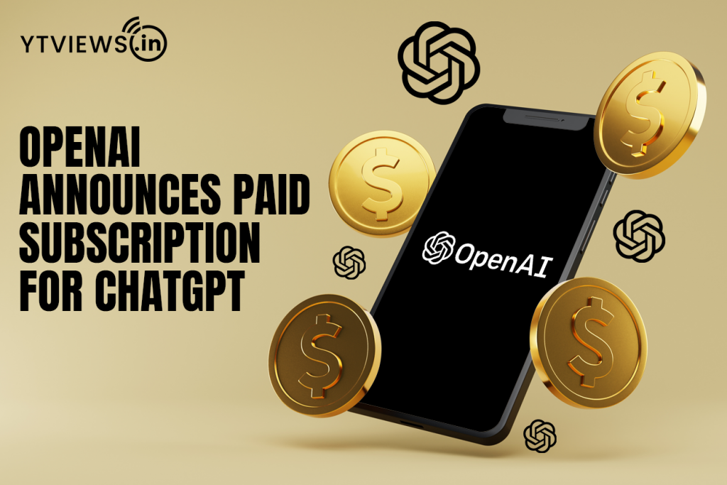 Openai Announces Paid Subscription For Chatgpt Ytviews In