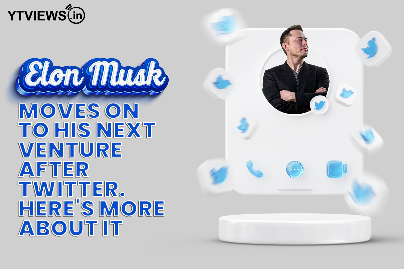Elon Musk moves on to his next venture after Twitter. Here’s more about it!