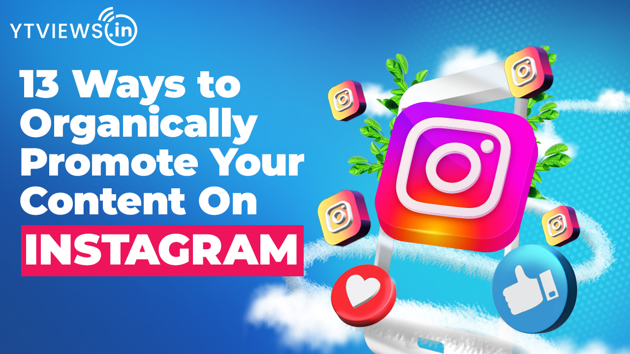 13 ways to organically promote your content on Instagram: Meta Partner Ytviews reveals