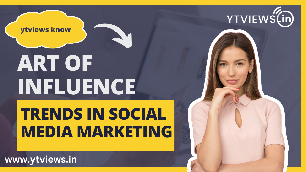 The Art of Influence: How ytviews Shapes Trends in Social Media Marketing