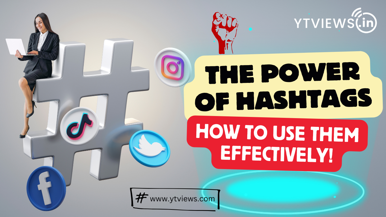 The Power of Hashtags: How to Use Them Effectively