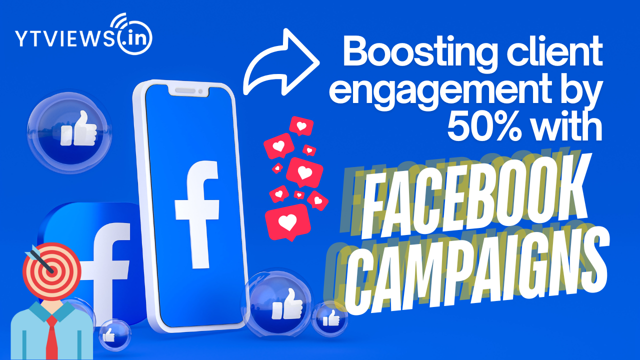 Case Study: How ytviews Boosted Client Engagement by 50% with a Targeted Facebook Campaign.