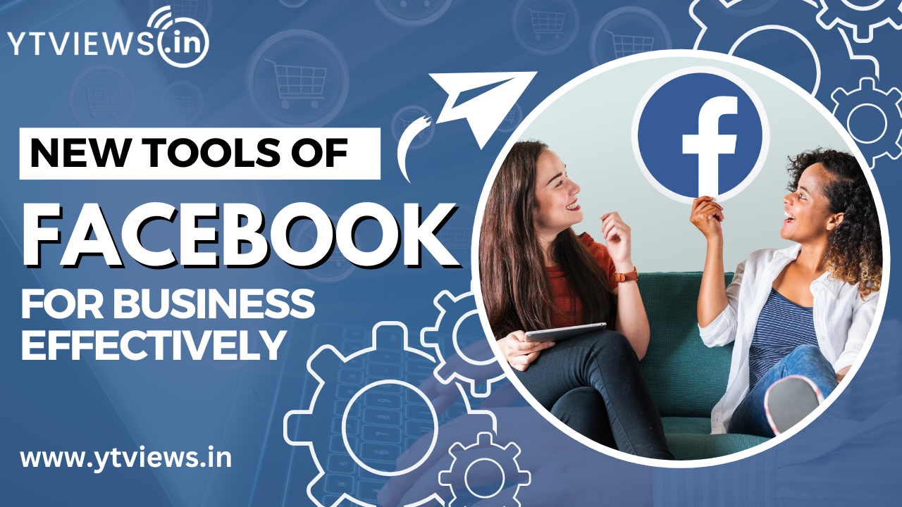 Facebook’s New Tools for Business: How to Use Them Effectively
