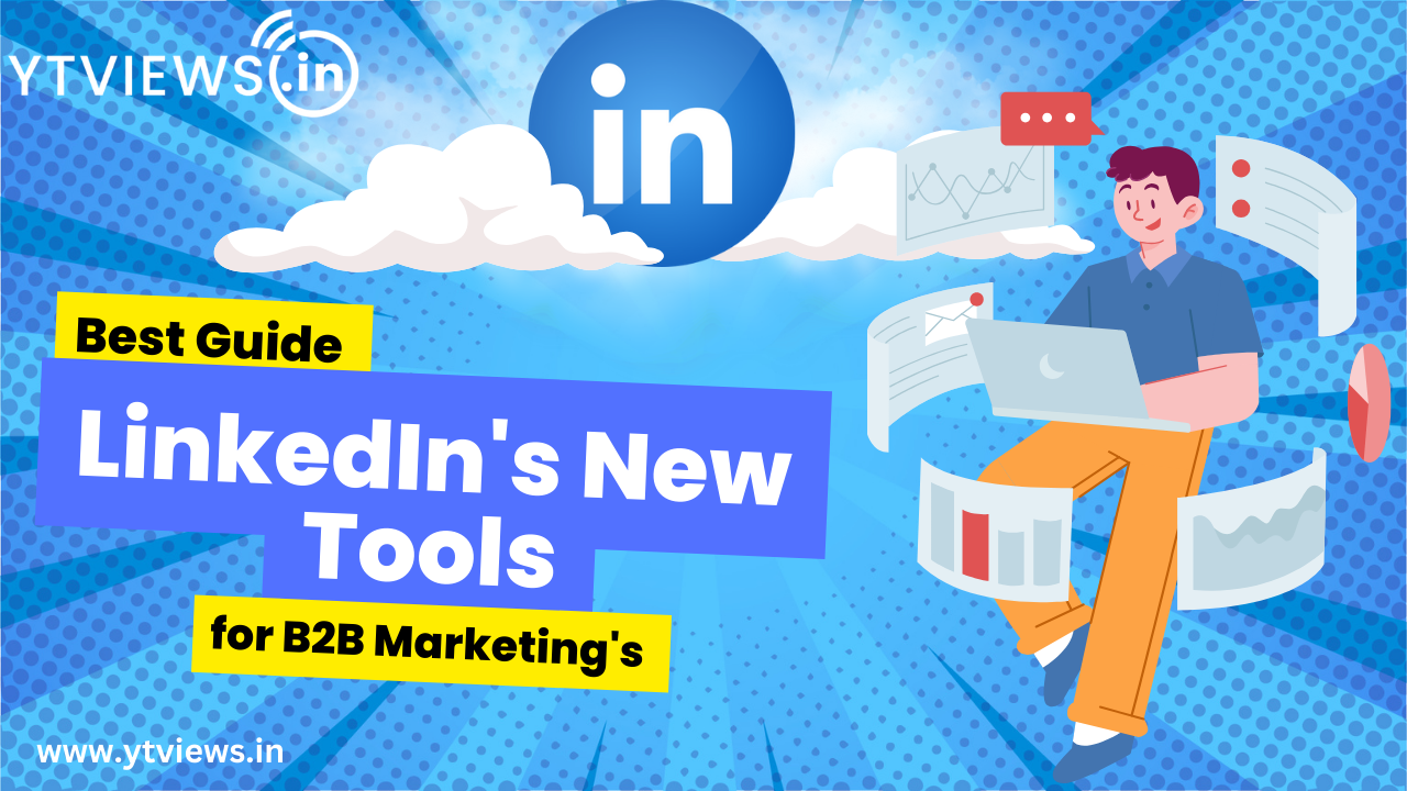 How to Use LinkedIn’s New Tools for B2B Marketing: The Best Guide