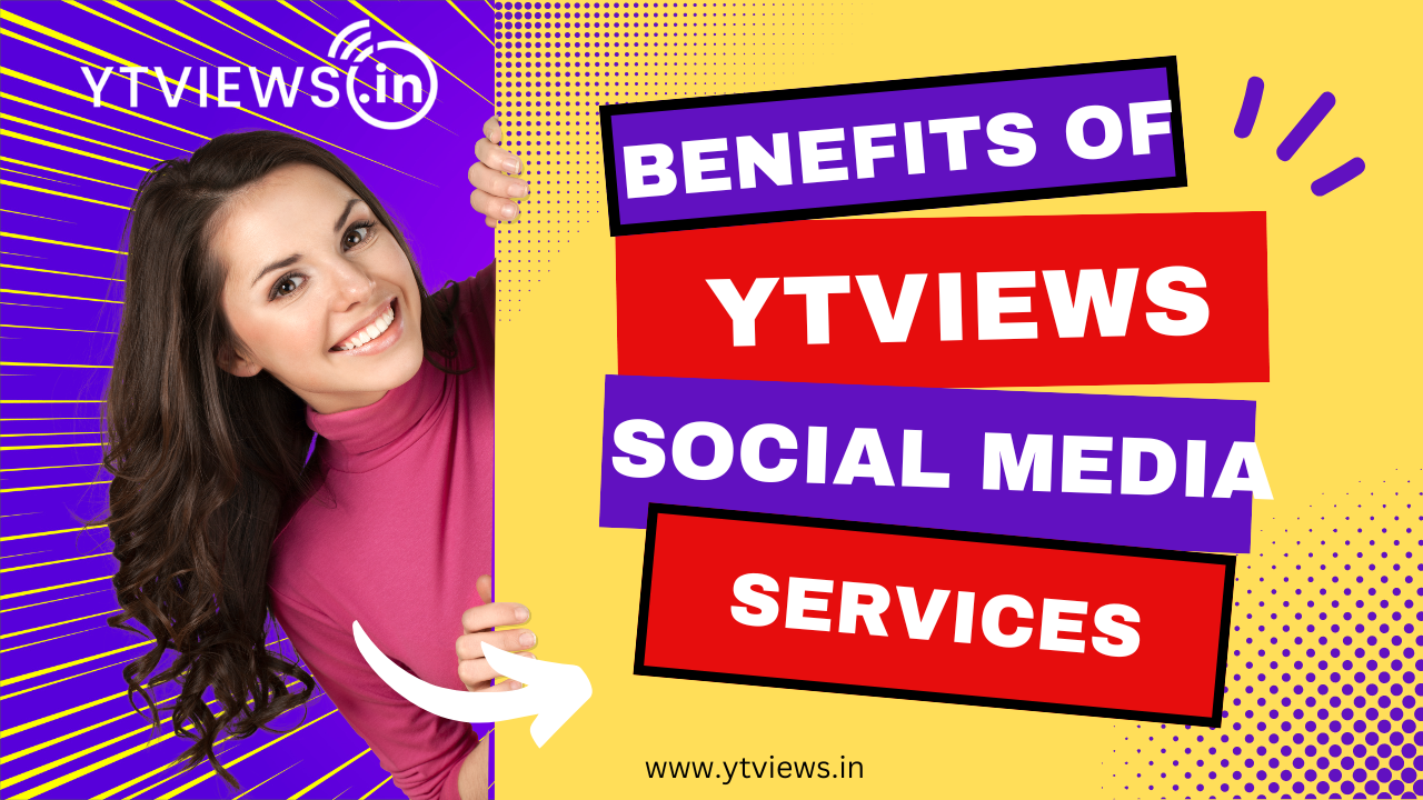 Maximizing the Benefits of Ytviews’ Social Media Services