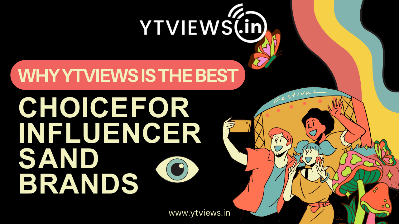 Why Ytviews is the Best Choice for Influencers and Brands