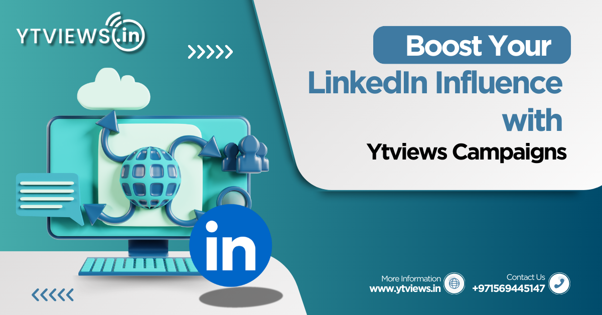 LinkedIn Influence Ytviews Expert Campaigns for Professional Networking