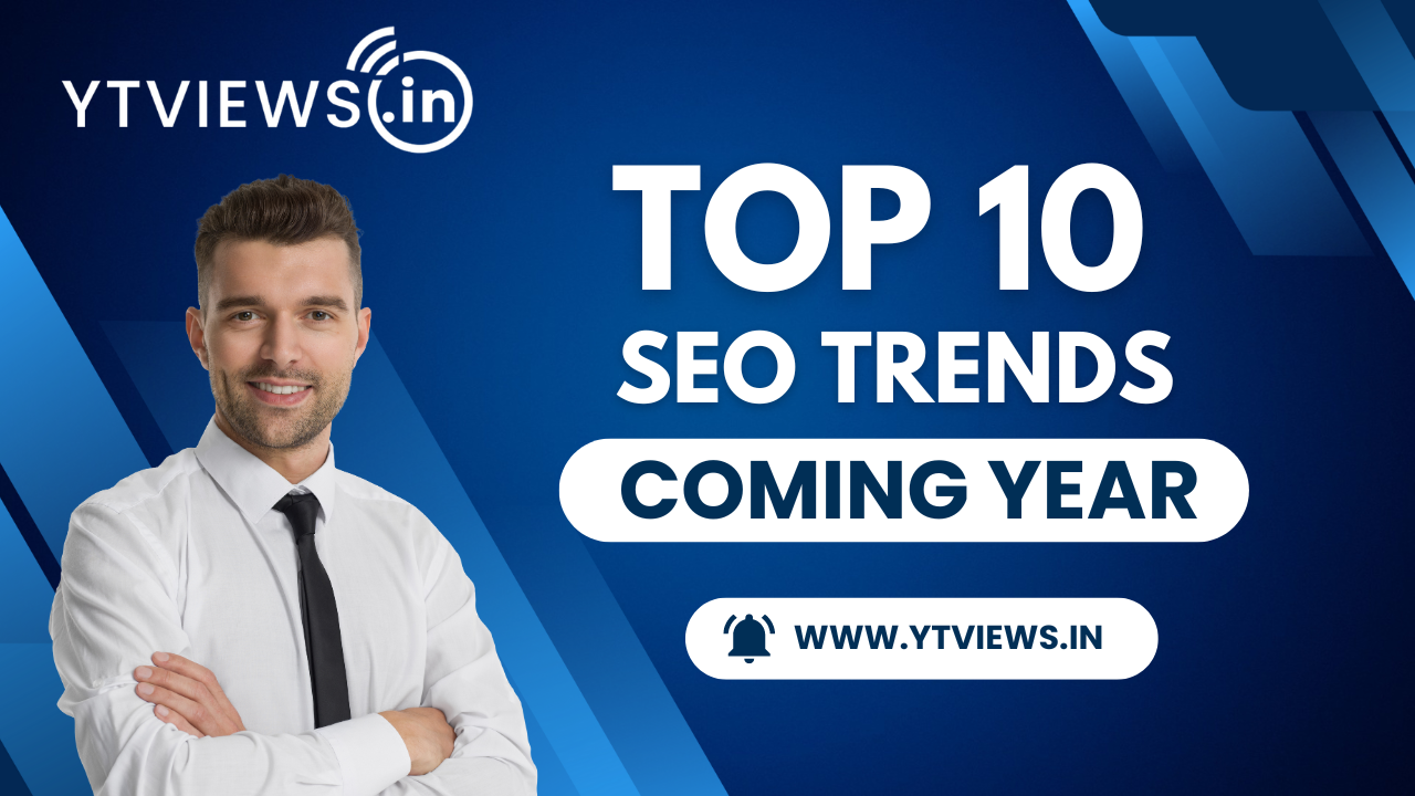 Top 10 SEO Trends to Watch Out for in the Coming Year.