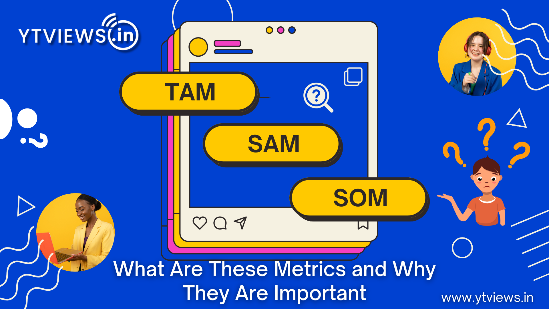 TAM, SAM, SOM: What Are These Metrics and Why They Are Important