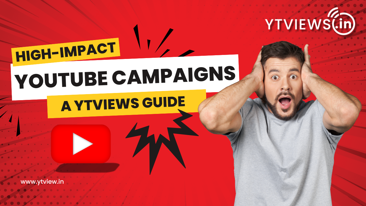 Ytviews’ Guide to Creating High-Impact YouTube Campaigns.