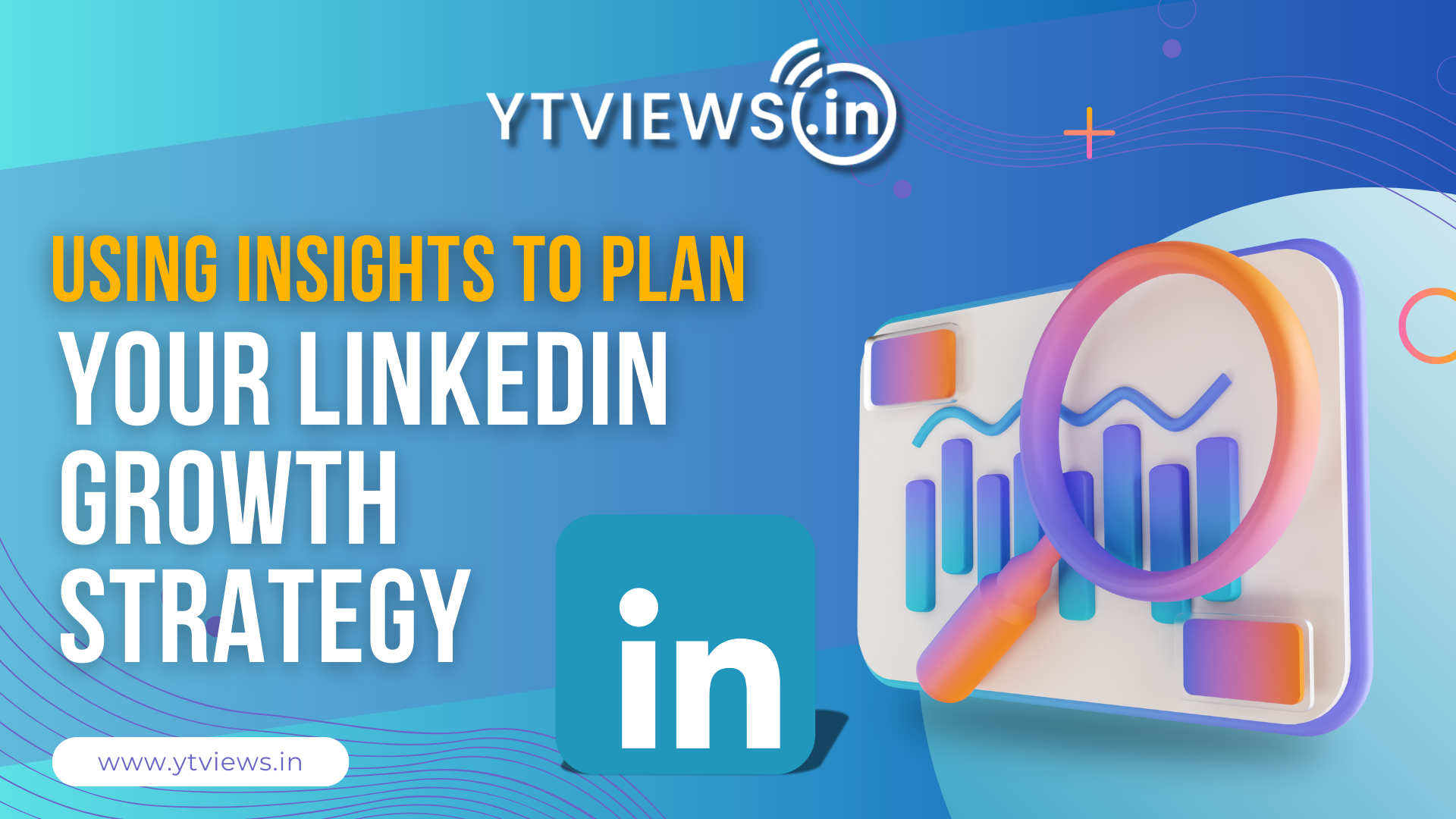 LinkedIn metrics: How can you make use of insights to plan your next strategy for LinkedIn growth