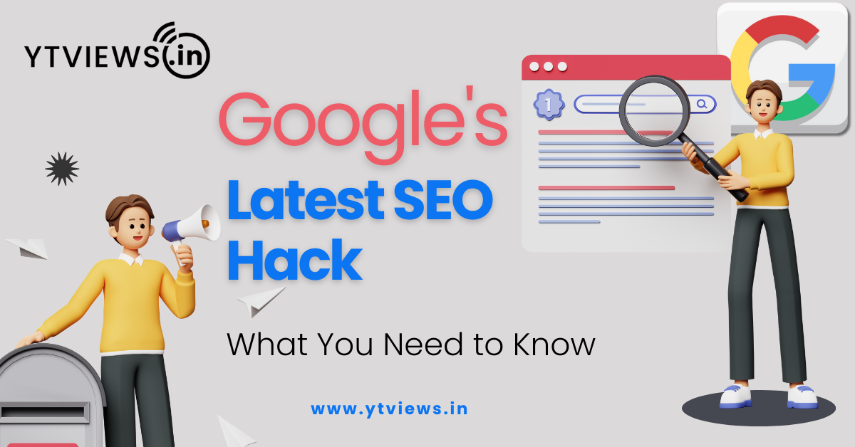 Google’s Latest SEO Hack What You Need to Know.