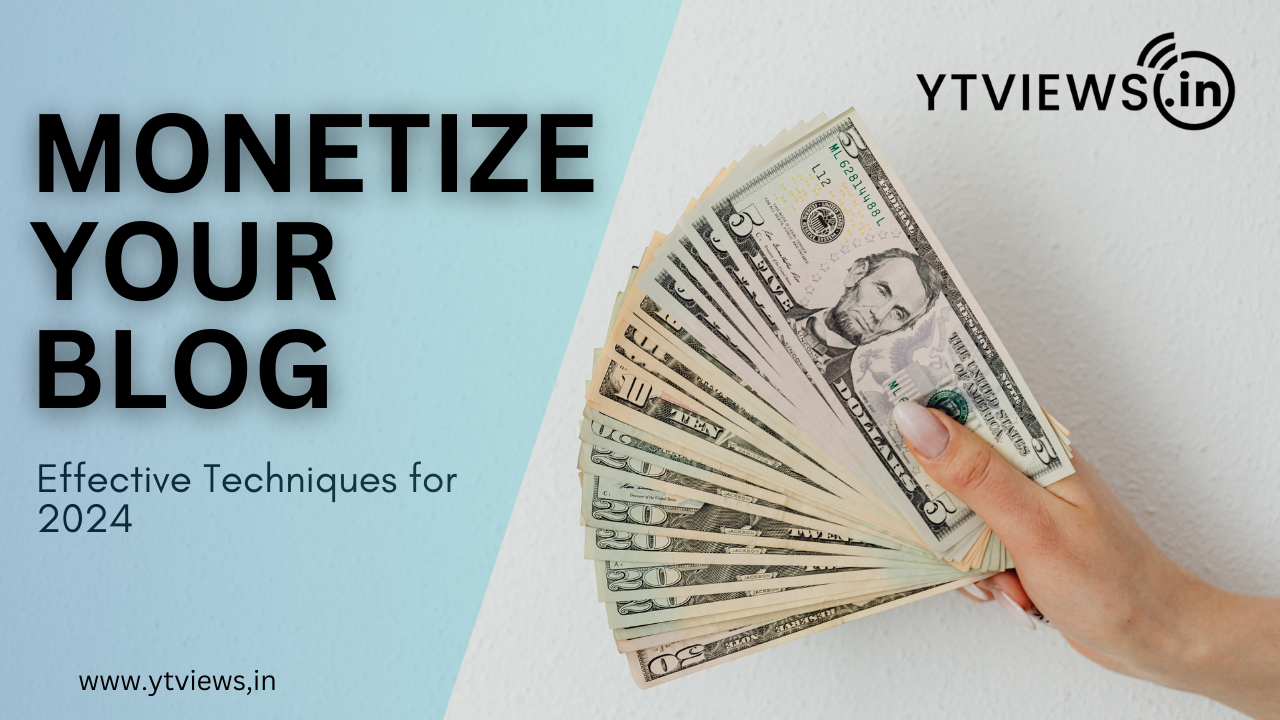 How to Monetize Your Blog: Effective Techniques for 2024