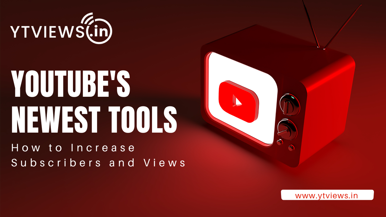 YouTube’s Newest Tools: How to Increase Subscribers and Vie