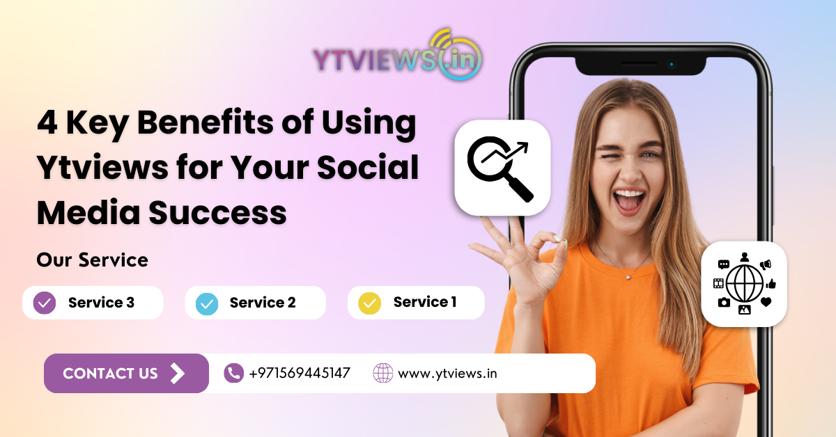 4 Key Benefits of Using Ytviews for Your Social Media Success