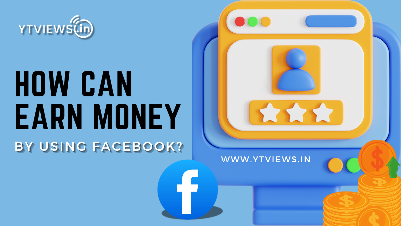 How can earn money by using Facebook?