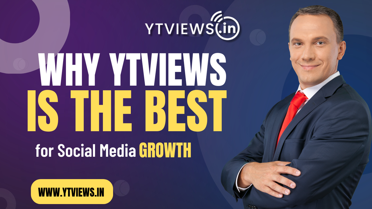 Why Ytviews is the Best Partner for Social Media Evolution