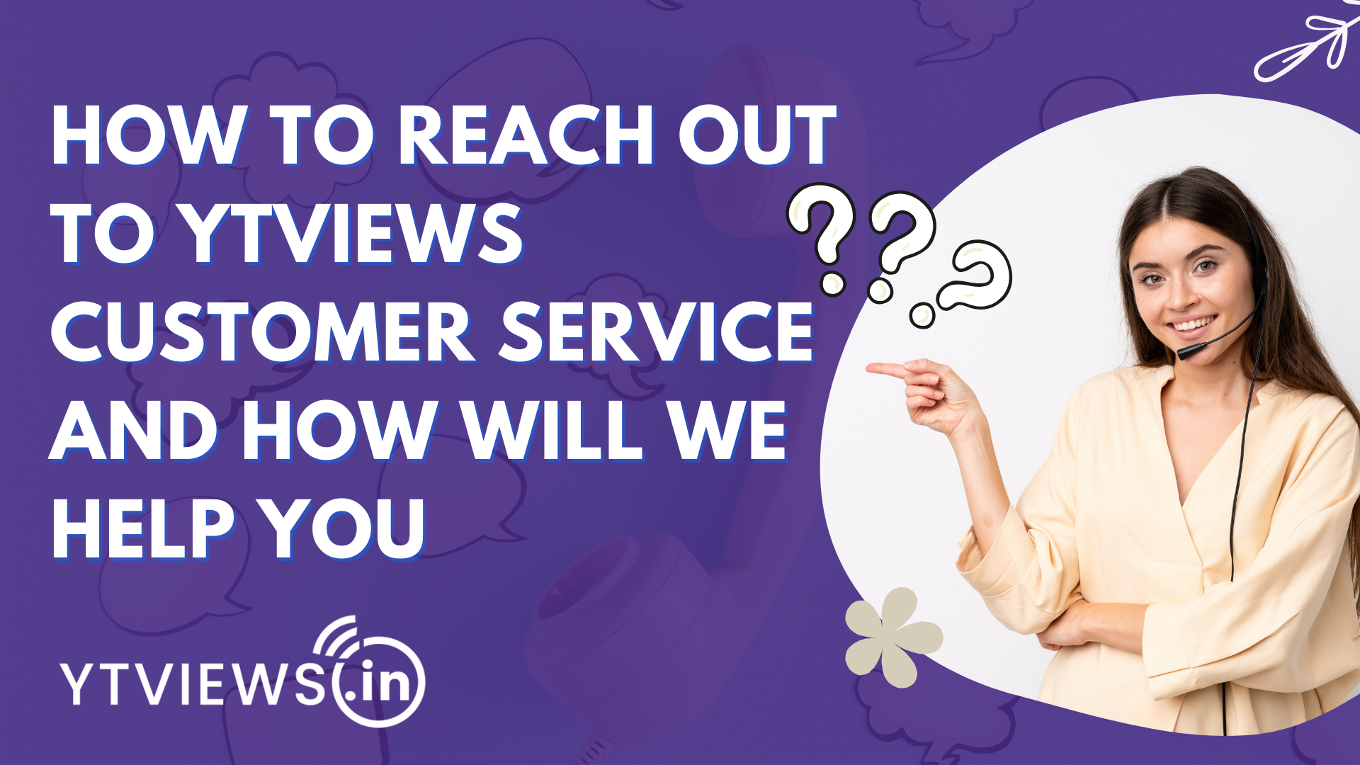 How to reach out to Ytviews Customer Service and how will we help you?