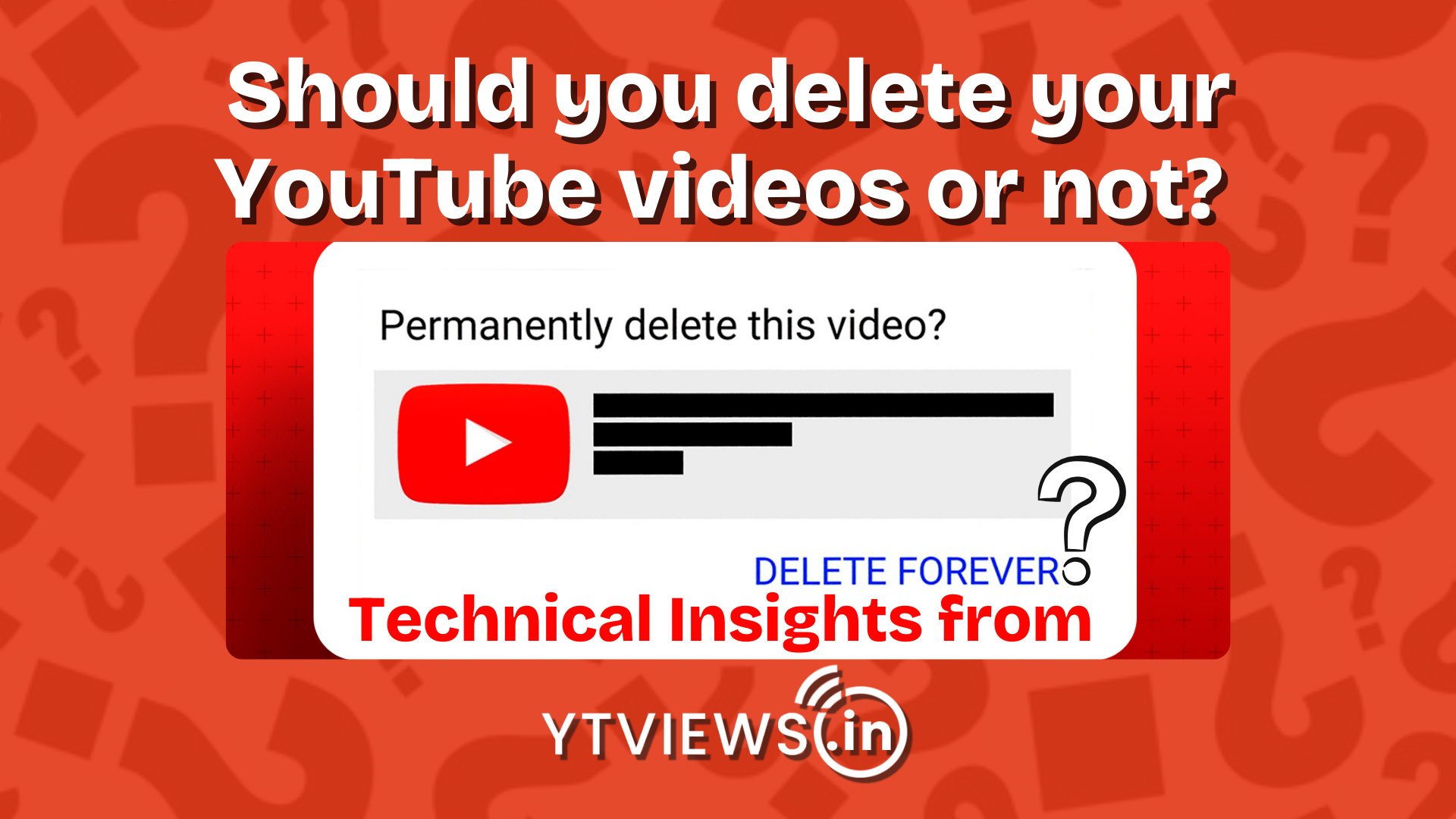 Should You Delete Your YouTube Videos or Not? Technical Insights from Ytviews