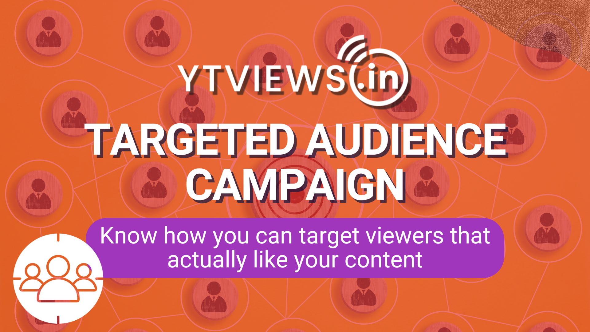 Ytviews targeted audience campaign – Know how you can target viewers that actually like your content